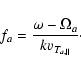 \begin{displaymath}f_a = {\omega - \Omega_a \over k v_{T_{a, \parallel}}}\cdot
\end{displaymath}