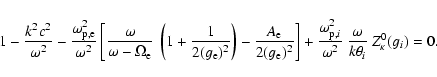 \begin{displaymath}1- {k^2c^2 \over \omega^2} - {\omega_{\rm p,e}^2 \over \omega...
...\omega^2} ~ {\omega \over k \theta_i} ~Z^0_{\kappa} (g_i) = 0.
\end{displaymath}