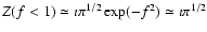 $Z (f < 1) \simeq \imath
\pi^{1/2} \exp (-f^2) \simeq \imath \pi^{1/2}$