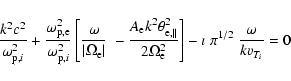 \begin{displaymath}{k^2c^2 \over \omega_{{\rm p},i}^2} + {\omega_{\rm p,e}^2 \ov...
...} \right] - \imath ~
\pi^{1/2} \; {\omega \over k v_{T_i}} = 0
\end{displaymath}
