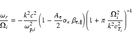 \begin{displaymath}{\omega_r \over \Omega_i} = - {k^2c^2 \over \omega_{{\rm p},i...
... \left(1 + \pi ~ {\Omega_i^2 \over k^2 v_{T_i}^2}
\right)^{-1}
\end{displaymath}