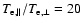 $T_{{\rm e},\parallel} /
T_{{\rm e},\perp} = 20$