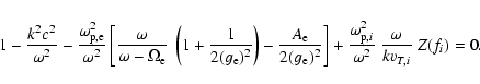 \begin{displaymath}1- {k^2c^2 \over \omega^2} - {\omega_{\rm p,e}^2 \over \omega...
...},i}^2 \over \omega^2} ~ {\omega \over k v_{T,i}} ~Z(f_i) = 0.
\end{displaymath}