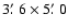 $3\hbox {$.\mkern -4mu^\prime $ }6\times 5\hbox {$.\mkern -4mu^\prime $ }0$