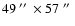 $49~\hbox{$^{\prime\prime}$ }\times 57~\hbox{$^{\prime\prime}$ }$