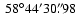 $
~ {58}^{\circ}{44}^{\prime}{30}^{\prime\prime}\!\!\!.\;\!{98} $