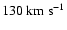 $130~\rm km~s^{-1}$