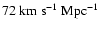 $72~{\rm km}~{\rm s}^{-1}~{\rm Mpc}^{-1}$