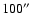 $100\hbox{$^{\prime\prime}$ }$