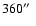 $360\hbox{$^{\prime\prime}$ }$