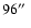 $96\hbox{$^{\prime\prime}$ }$