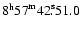 $ {8}^{\rm h}{57}^{\rm m}{42}^{\rm s}\!\!.\:\!{51.0} $