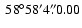 $ ~ {58}^{\circ}{58}^{\prime}{4}^{\prime\prime}\!\!\!.\;\!{0.00} $