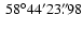 $ ~ {58}^{\circ}{44}^{\prime}{23}^{\prime\prime}\!\!\!.\;\!{98} $