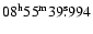$ {08}^{\rm h}{55}^{\rm m}{39}^{\rm s}\!\!.\:\!{994} $