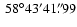 $ ~ {58}^{\circ}{43}^{\prime}{41}^{\prime\prime}\!\!\!.\;\!{99} $