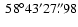 $ ~ {58}^{\circ}{43}^{\prime}{27}^{\prime\prime}\!\!\!.\;\!{98} $