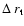 $\Delta~r_{\rm t}$
