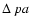 $\Delta~pa$