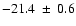 $ -21.4 ~\pm~ 0.6 $