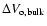 $\Delta V_{\rm o, bulk}$