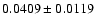 $ 0.0409 \pm 0.0119 $