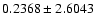 $
0.2368 \pm 2.6043 $