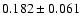 $ 0.182 \pm 0.061 $