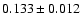 $ 0.133 \pm 0.012 $