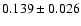 $ 0.139 \pm 0.026 $