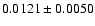 $ 0.0121 \pm 0.0050 $
