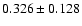 $ 0.326 \pm 0.128 $