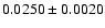 $ 0.0250 \pm 0.0020 $
