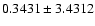 $ 0.3431 \pm 3.4312 $