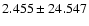 $ 2.455 \pm 24.547
$