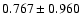 $ 0.767 \pm 0.960 $