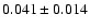$ 0.041 \pm 0.014 $