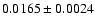 $ 0.0165 \pm 0.0024 $