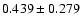 $ 0.439 \pm 0.279 $