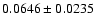 $ 0.0646 \pm 0.0235 $