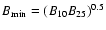 $B_{\rm min} =
(B_{10}B_{25})^{0.5}$