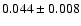 $ 0.044 \pm 0.008 $