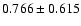 $ 0.766 \pm 0.615 $