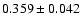 $ 0.359 \pm 0.042 $