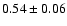 $
0.54 \pm 0.06 $