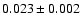 $ 0.023 \pm 0.002 $