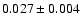 $ 0.027 \pm 0.004 $