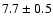 $ 7.7 \pm 0.5 $