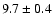 $ 9.7 \pm 0.4 $