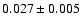 $ 0.027 \pm 0.005 $